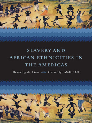 cover image of Slavery and African Ethnicities in the Americas